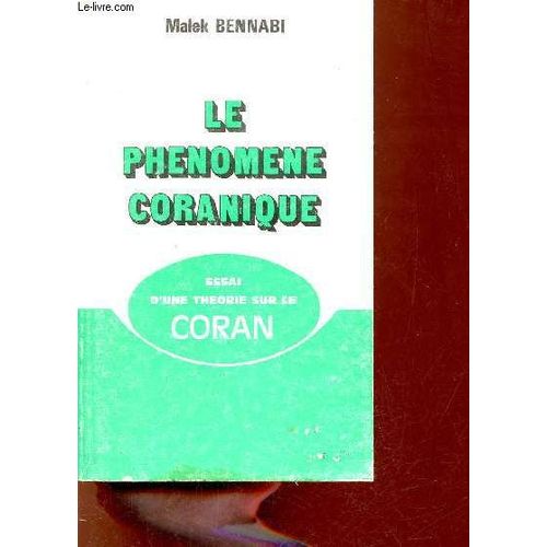 Le Phénomène Coranique - Essai D Une Théorie Sur Le Coran.