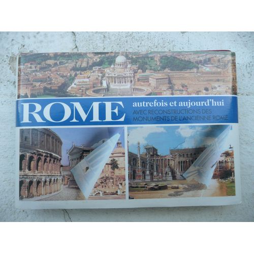 Rome Autrefois Et Aujourd'hui. Avec Reconstructions Des Monuments De L'ancienne Rome