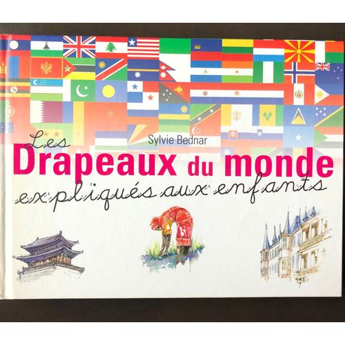 Les Drapeaux Du Monde Expliques Aux Enfants