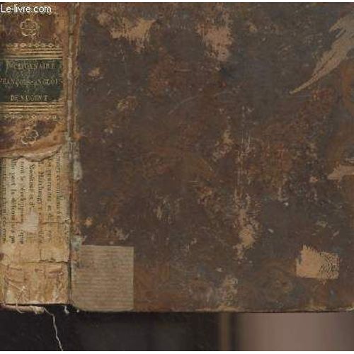 The New Pocket Dictionary Of The French And English Languages In Two Parts - I. French And English - Ii. English And French, Containing All Words Of General Use, And Authorized By The Best Writers...