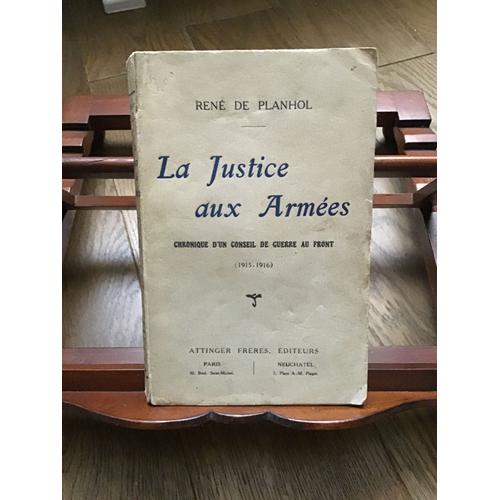 La Justice Aux Armées - Chroniques D'un Conseil De Guerre Au Front (1915-1916)