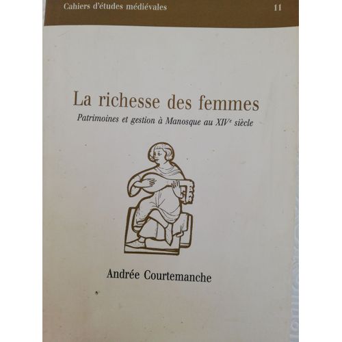 La Richesse Des Femmes : Patrimoine Et Gestion À Manosque Au Xive Siècle