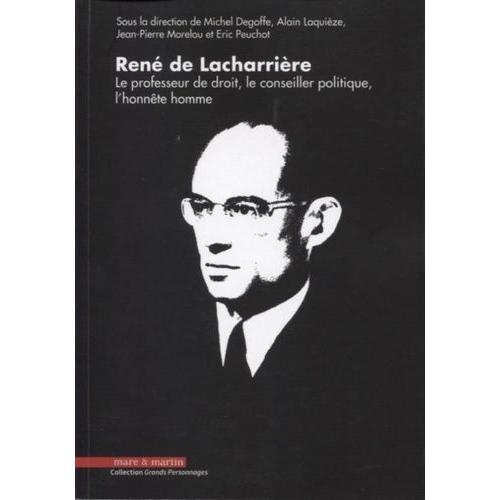 René De Lacharrière - Le Professeur De Droit, Le Conseiller Politique, L'honnête Homme