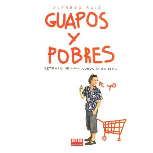 Guapos Y Pobres - Retrato De Una Nueva Clase Social