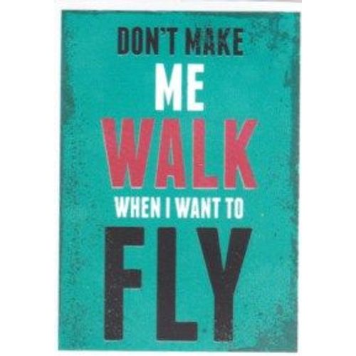 Autocollant - Don't Make Me Walk When I Want To Fly (Sticker, Message, Motivation, Encouragement, Anglais, English)