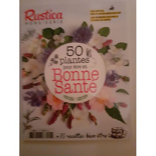 Rustica Hors-Série N° 9, 50 Plantes Pour Être En Bonne Santé