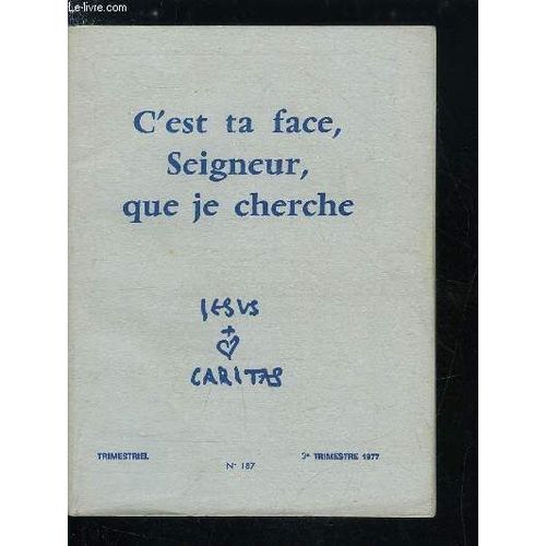 Jesus Caritas N° 187 - Soif D Absolu Au Coeur Des Hommes : P. Guilluy, Des Jeunes En Quête D Absolu Mortel, La Drogue Est Un Signal, L Absolu Est Quelqu Un : Ne Vivant Que Pour Dieu Par Ch. De(...)