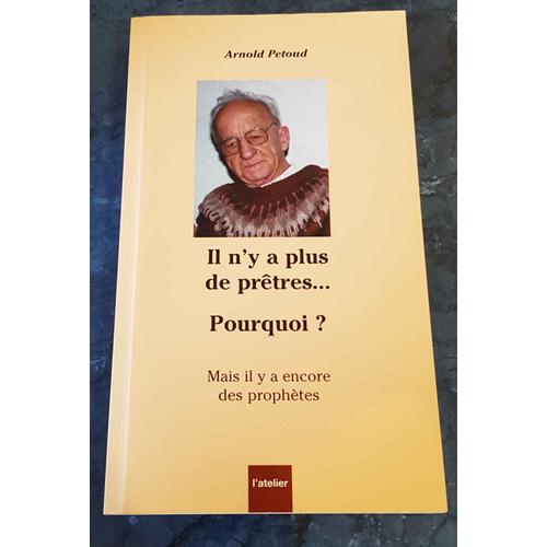 Il N'y A Plus De Prêtres... Pourquoi ? Par Arnold Petoud