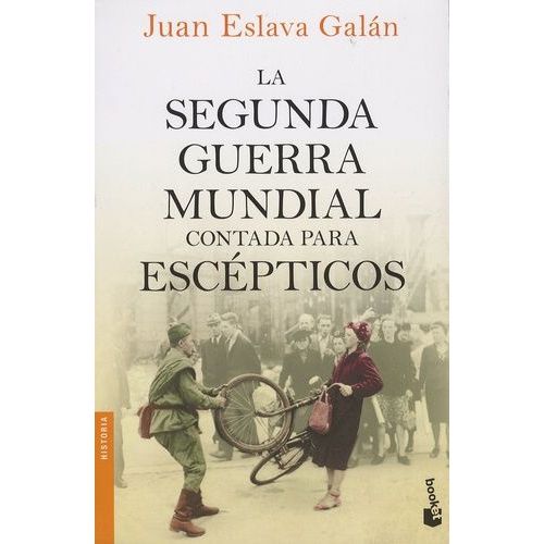 La Segunda Guerra Mundial Contada Para Escépticos