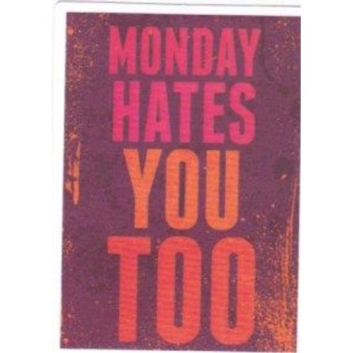 Autocollant - Monday Hates You Too. (Sticker, Message, Motivation, Encouragement, Citation, Anglais, Lundi)