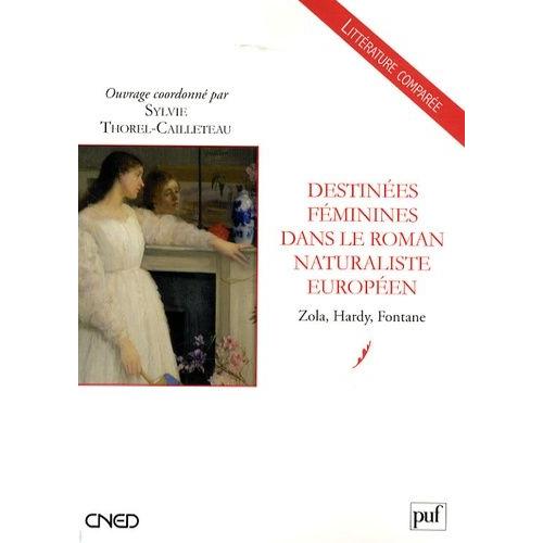 Destinées Féminines Dans Le Roman Naturaliste Européen - Zola, Hardy, Fontane