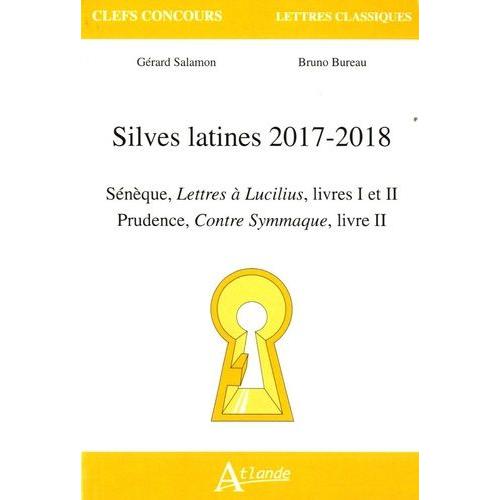 Silves Latines - Sénèque, Lettres À Lucilius, Livre I Et Ii - Prudence, Contre Symmaque, Livre Ii