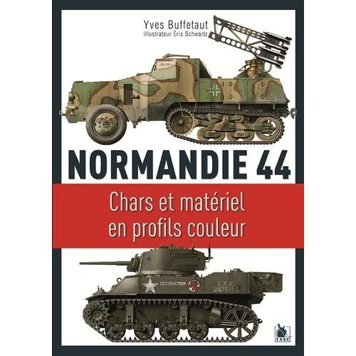 Normandie 44 - Chars Et Matériel En Profils Couleurs
