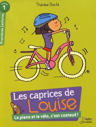 Le piano et le vélo, c'est costaud !: « Les caprices de Louise » / 1res Lectures - Niv. 1
