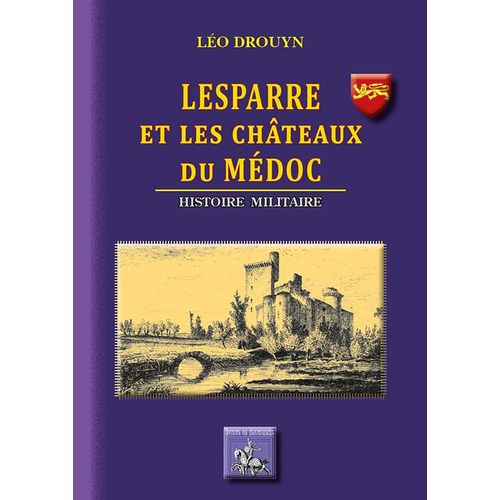 Lesparre Et Les Châteaux Du Médoc - Histoire Militaire