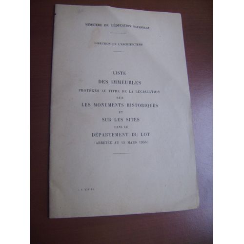 Liste Des Immeubles Protégés Au Titre De La Législation Sur Les Monuments Historiques Et Sur Les Sites Dans Le Département Du Lot (Arrêtée Au 15 Mars 1954)