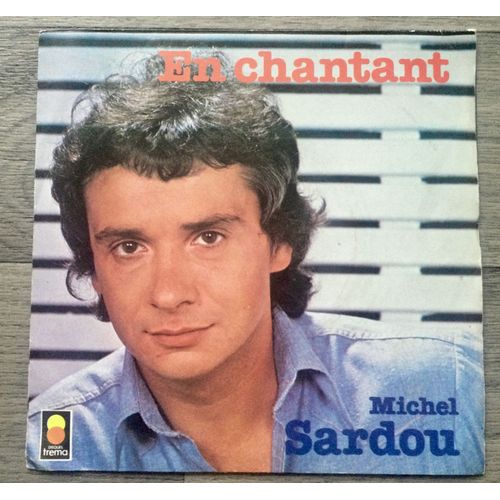 Michel Sardou 45 Tours En Chantant - A Des Années D'ici Trema 410.094 / 1978
