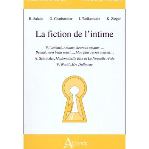 La Fiction De L'intime - Larbaud, Schnitzler, Woolf