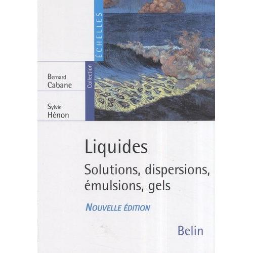 Liquides - Solutions, Dispersions, Émulsions, Gels