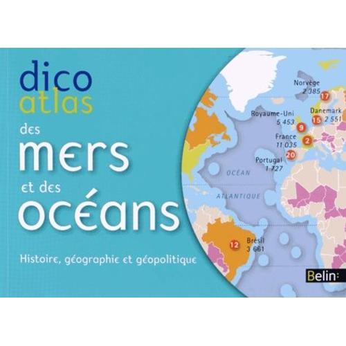 Dico Atlas Des Mers Et Des Océans - Histoire, Géographie Et Géopolitique