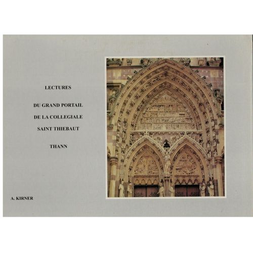 Lectures Du Grand Portail De La Collégiale Saint Thibaut Thann Haur Rhin Alsace - A.Kirner