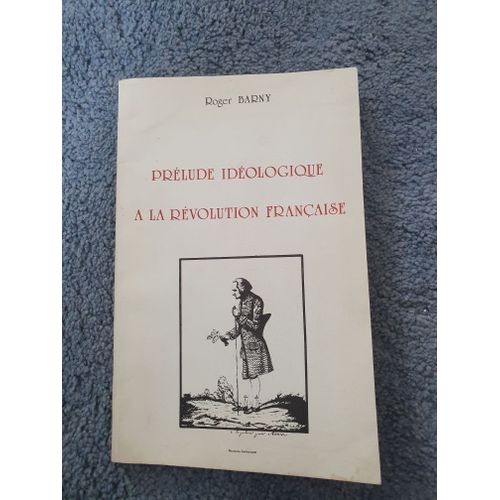 Prélude Idéologique À La Révolution Française - Le Rousseauisme Avant 1789
