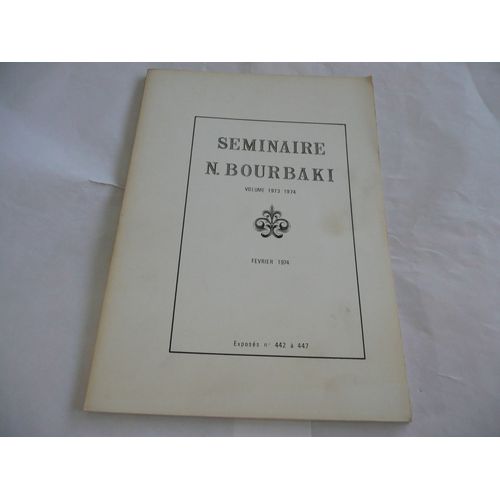Bourbaki - Séminaire Février 1974 - Exposés 442/447 - Éd Boubaki - 1974