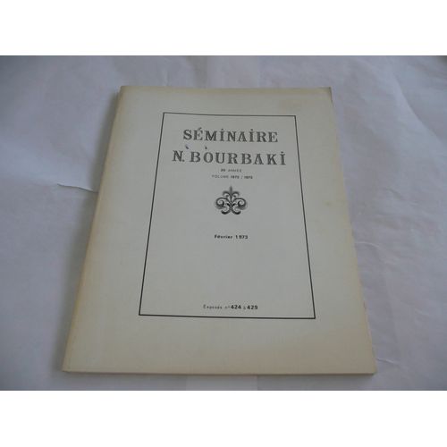 Bourbaki - Séminaire Février 1973 - Exposés 424/429 - Éd Bourbaki - 1973