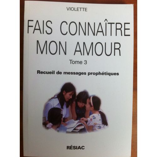 Fais Connaitre Mon Amour Tome 3