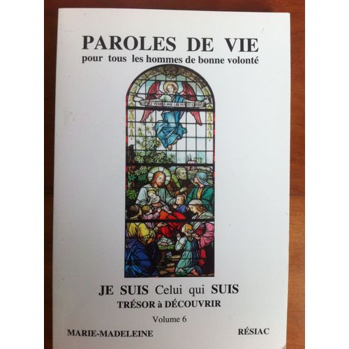 Paroles De Vie Pour Tous Les Hommes De Bonne Volonté Volume 6