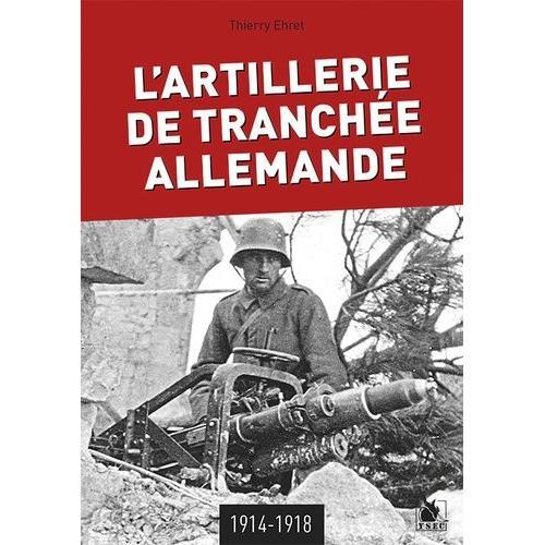 L'artillerie De Tranchée Allemande 1914-1918