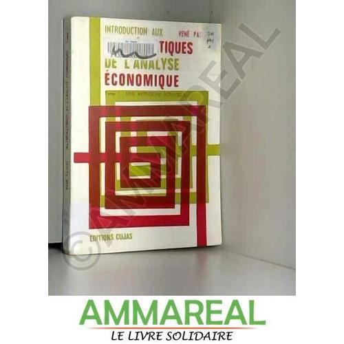 Introduction Aux Mathématiques De L'analyse Économique, Tome 1 : Une Approche Nouvelle...