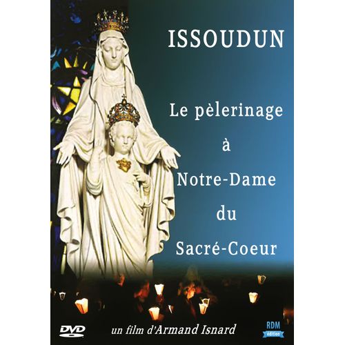 Issoudun - Le Pèlerinage À Notre-Dame Du Sacré-Coeur