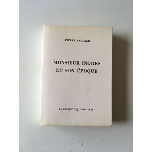 Monsieur Ingres Et Son Époque.