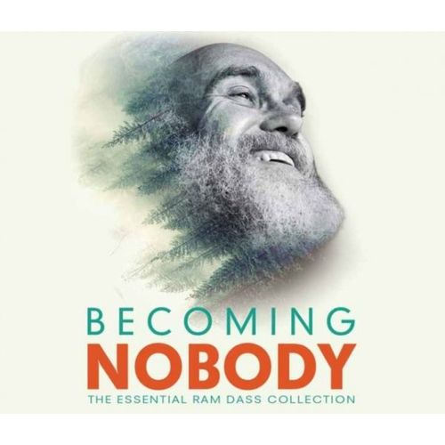 Becoming Nobody : The Essential Ram Dass Collection
