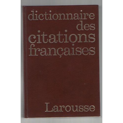 Dictionnaire Des Citations Françaises, Larousse Des Citations Françaises Et Étrangères