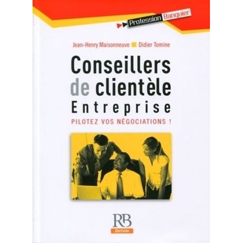Conseillers De Clientèle - Entreprise, Pilotez Vos Négociations !