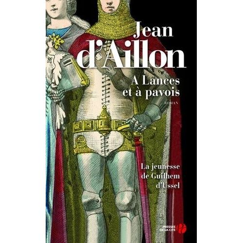 A Lances Et À Pavois - La Jeunesse De Guilhem D'ussel