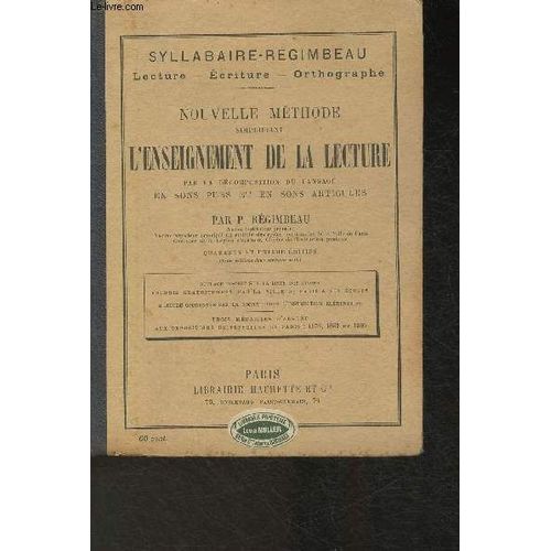 Syllabaire Régimbeau. Nouvelle Méthode Simplifiant L Enseignement De La Lecture, Par La Décomposition Du Langage En Sons Purs Et En Sons Articulés.