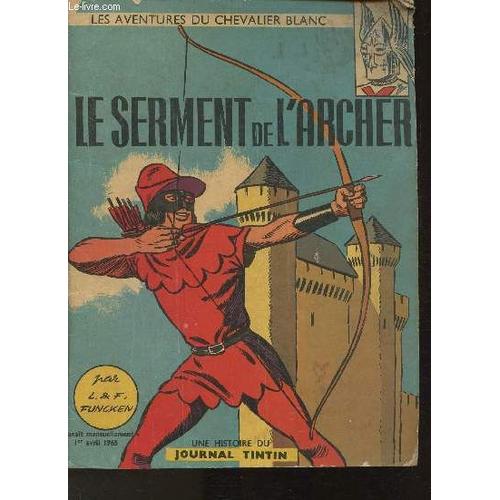 Les Aventures Du Chevalier Blanc- Le Serment De L Archer- 1er Avril 1965- Une Histoire Du Journal De Tintin