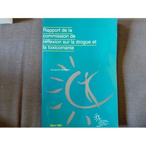 Rapport De La Commission De Réflexion Sur La Drogue Et La Toxicomanie