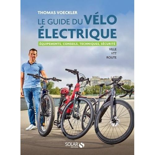 Le Guide Du Vélo Électrique - Ville, Vtt, Route