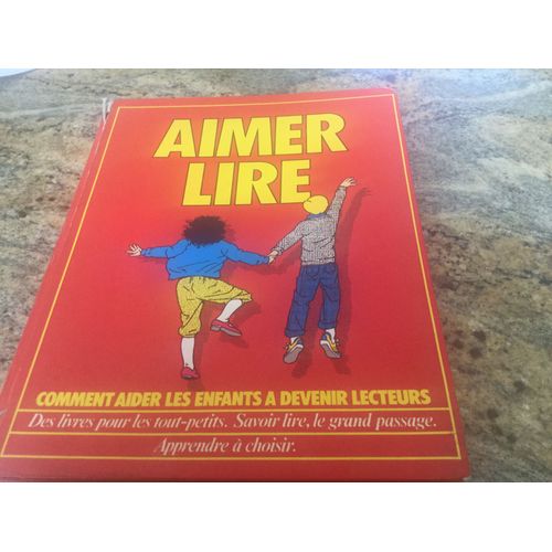 Aimer Lire Comment Aider Les Enfants À Devenir Lecteurs