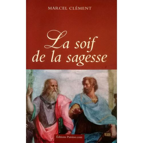 La Soif De La Sagesse - Une Histoire De L'intelligence.