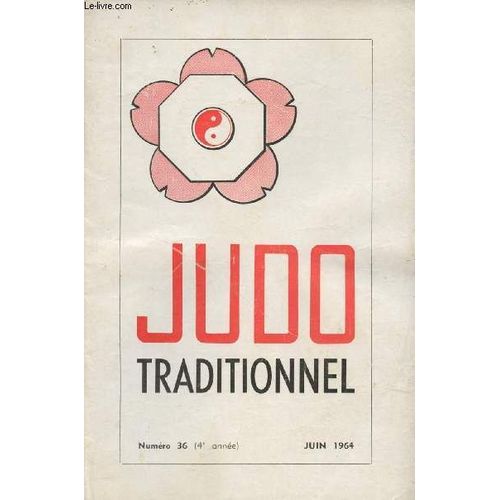Judo Traditionnel N°36 4e Année Juin 64 - Stages De Judo- Stages: Mimizan-Plage, Bordeaux, La Bresse- Factures-Biganos- Tournoi De Pentecôte, Rencontre Inter-Ligues- Les Jo À Tokyo, Le C.F.M. D(...)