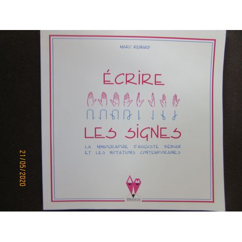 Ecrire Les Signes "La Mimographie D'auguste Bebian Et Les Notations Contemporaines"