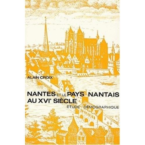 Nantes Et Le Pays Nantais Au Xvième Siècle - Etude Démographique