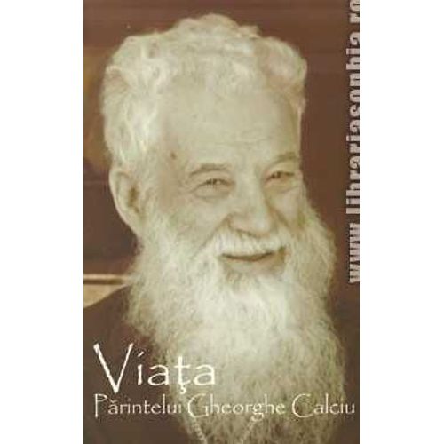 Viata Parintelui Gheorghe Calciu