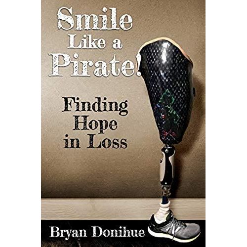 Smile Like A Pirate!: Finding Hope In Loss