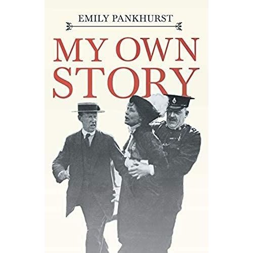My Own Story;With An Excerpt From Women As World Builders, Studies In Modern Feminism By Floyd Dell